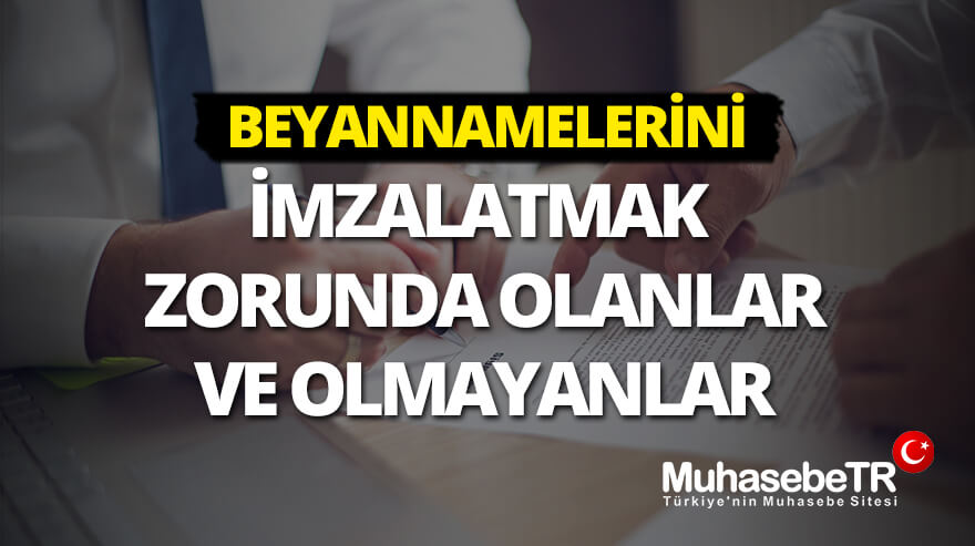 Beyannamelerini mzalatmak Zorunda Olanlar ve Olmayanlar 2019