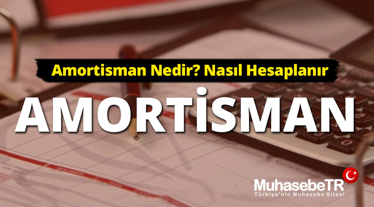Amortisman Nedir? Nasl Hesaplanr - Detayl Rehber