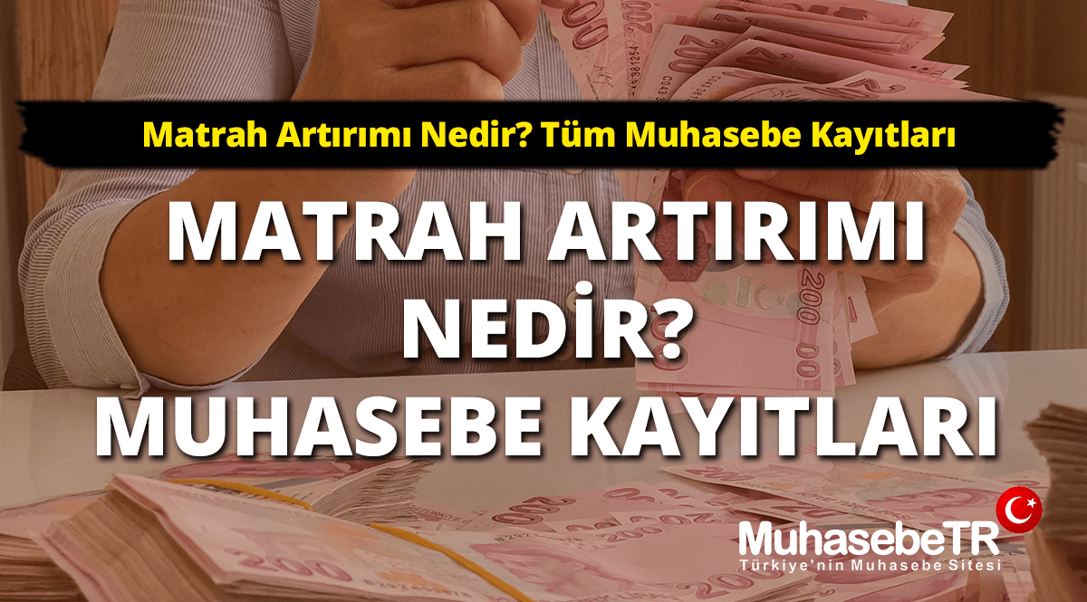 Matrah Artrm Nedir? Tm Muhasebe Kaytlar