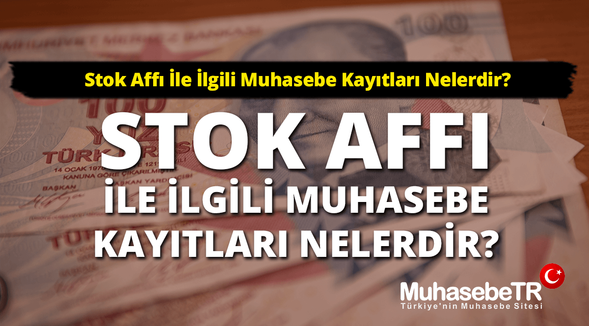 Stok Aff le lgili Muhasebe Kaytlar Nelerdir?