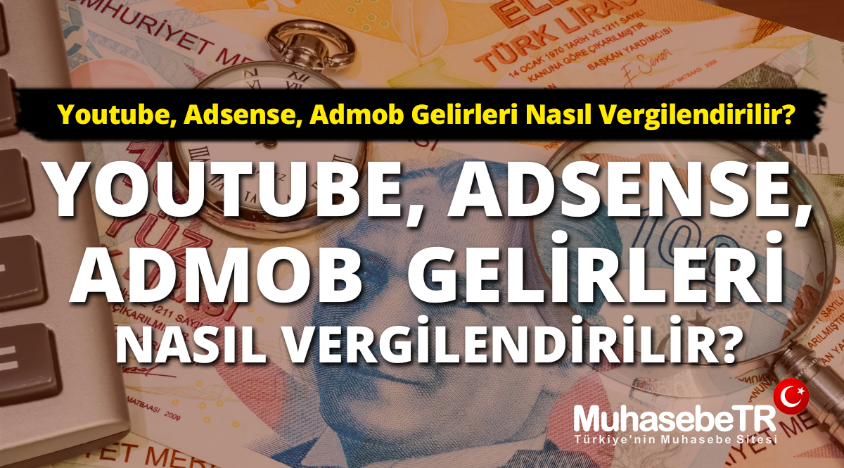 Youtube, Adsense, Admob Gelirleri Nasl Vergilendirilir?